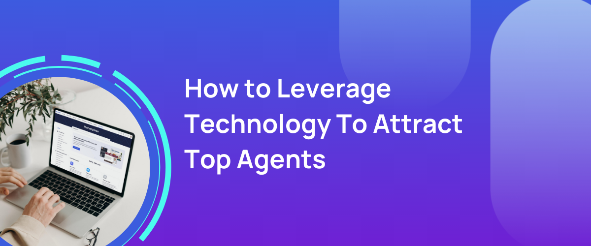 How to Leverage Technology To Attract Top Agents